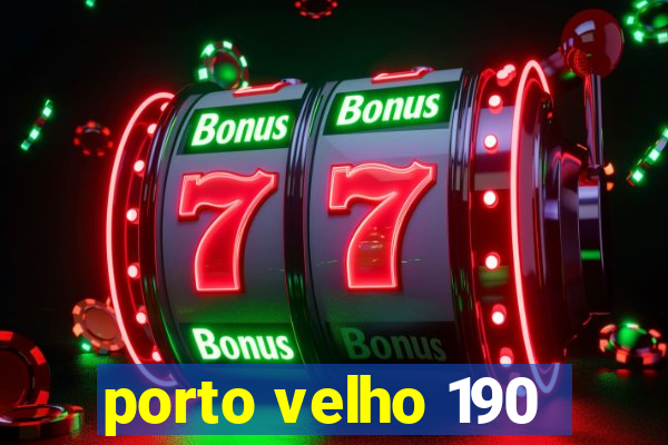 porto velho 190